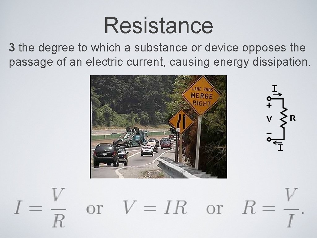 Resistance 3 the degree to which a substance or device opposes the passage of