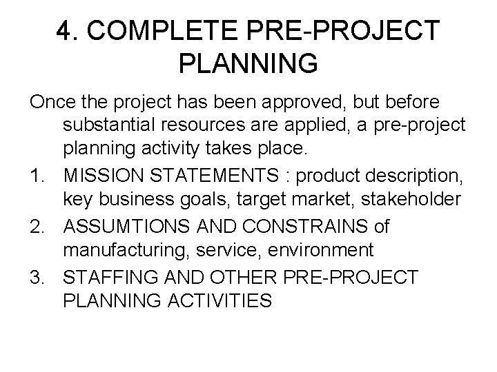 4. COMPLETE PRE-PROJECT PLANNING Once the project has been approved, but before substantial resources