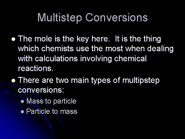 Multistep Conversions The mole is the key here. It is the thing which chemists