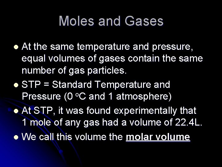 Moles and Gases At the same temperature and pressure, equal volumes of gases contain