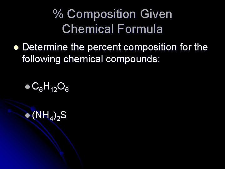 % Composition Given Chemical Formula l Determine the percent composition for the following chemical