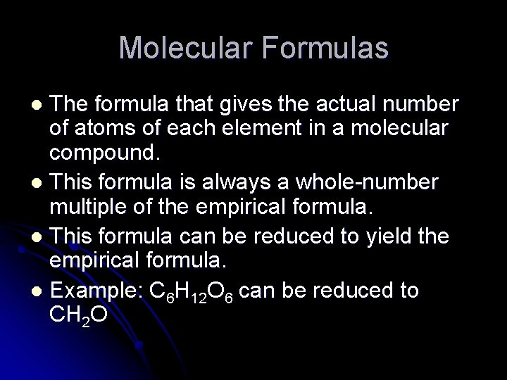 Molecular Formulas The formula that gives the actual number of atoms of each element
