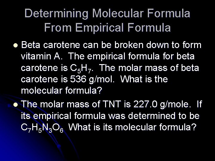 Determining Molecular Formula From Empirical Formula Beta carotene can be broken down to form