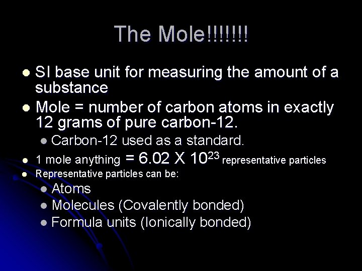 The Mole!!!!!!! SI base unit for measuring the amount of a substance l Mole