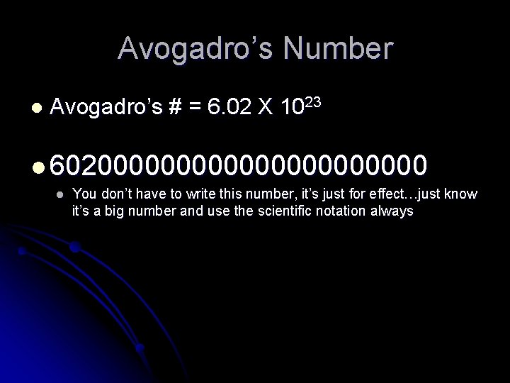 Avogadro’s Number l Avogadro’s # = 6. 02 X 1023 l 60200000000000 l You