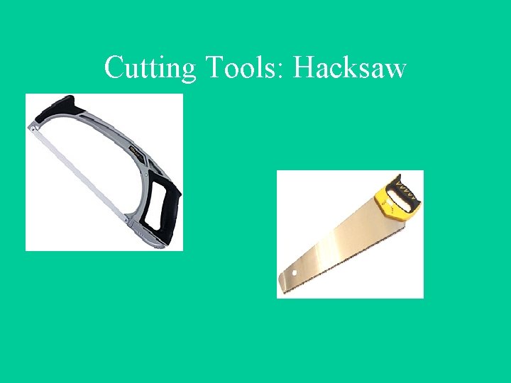 Cutting Tools: Hacksaw 
