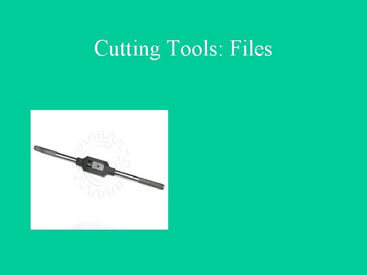 Cutting Tools: Files 