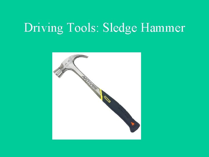 Driving Tools: Sledge Hammer 