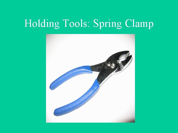 Holding Tools: Spring Clamp 