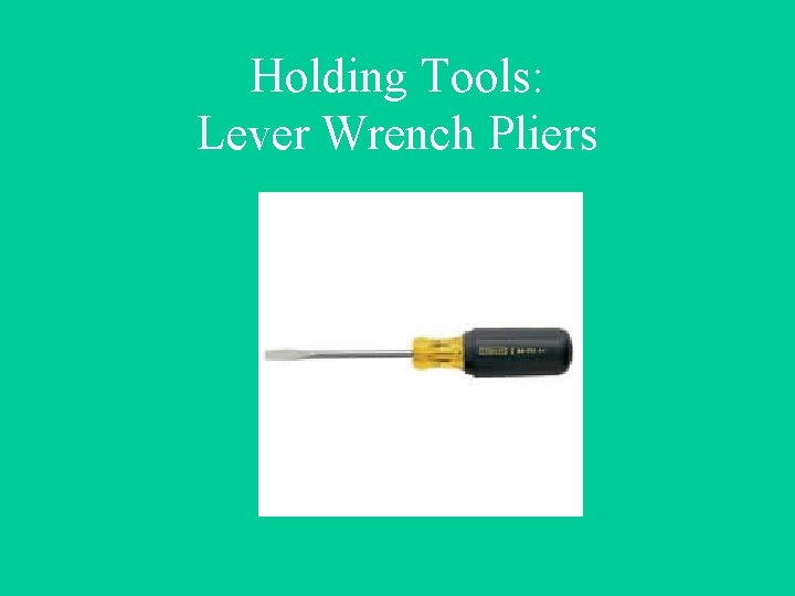Holding Tools: Lever Wrench Pliers 