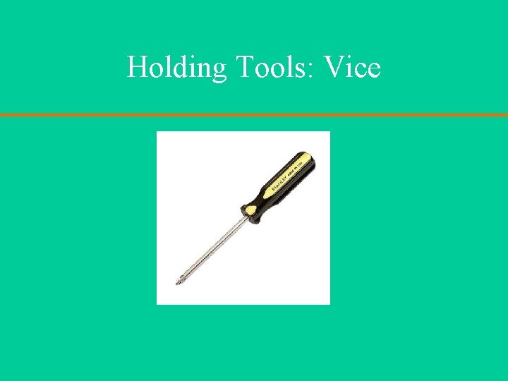 Holding Tools: Vice 