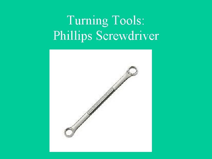 Turning Tools: Phillips Screwdriver 