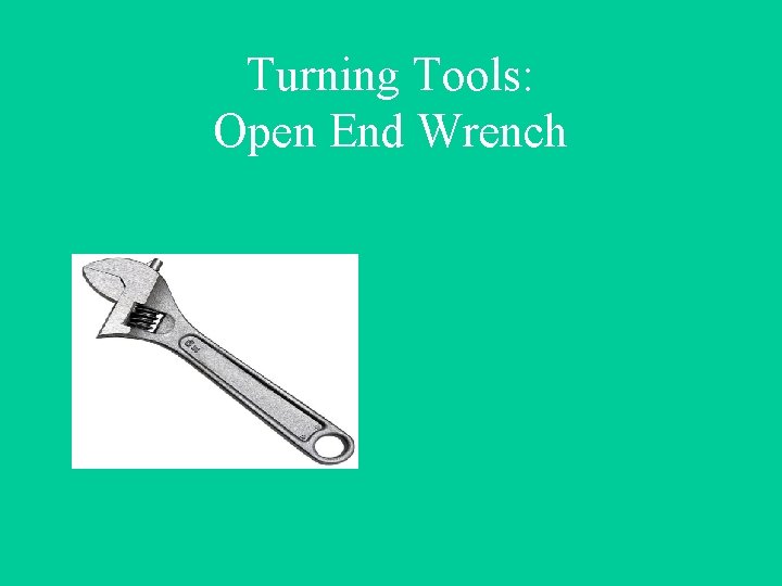 Turning Tools: Open End Wrench 