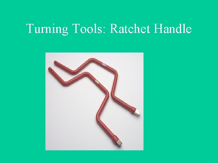 Turning Tools: Ratchet Handle 