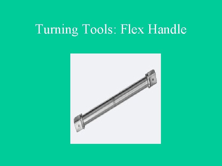Turning Tools: Flex Handle 