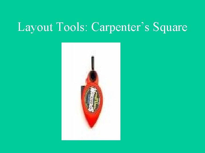Layout Tools: Carpenter’s Square 