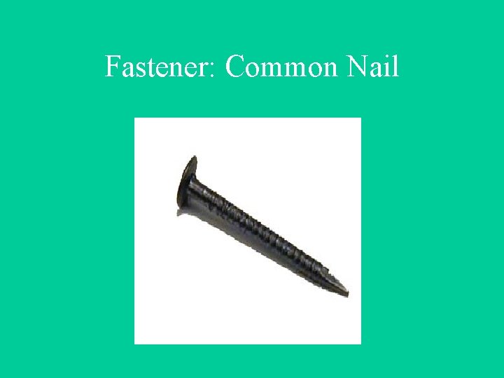 Fastener: Common Nail 