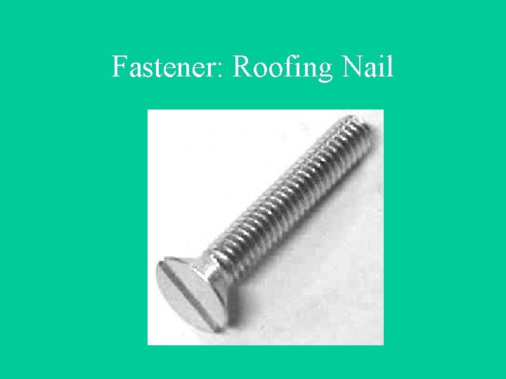 Fastener: Roofing Nail 