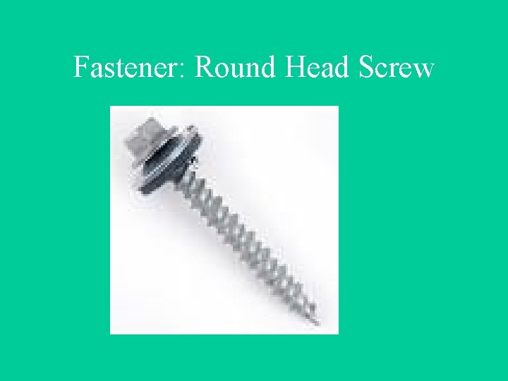 Fastener: Round Head Screw 