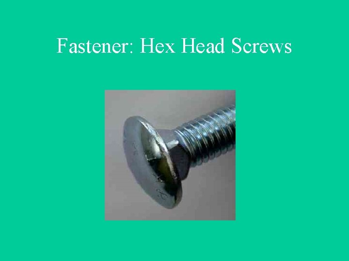 Fastener: Hex Head Screws 