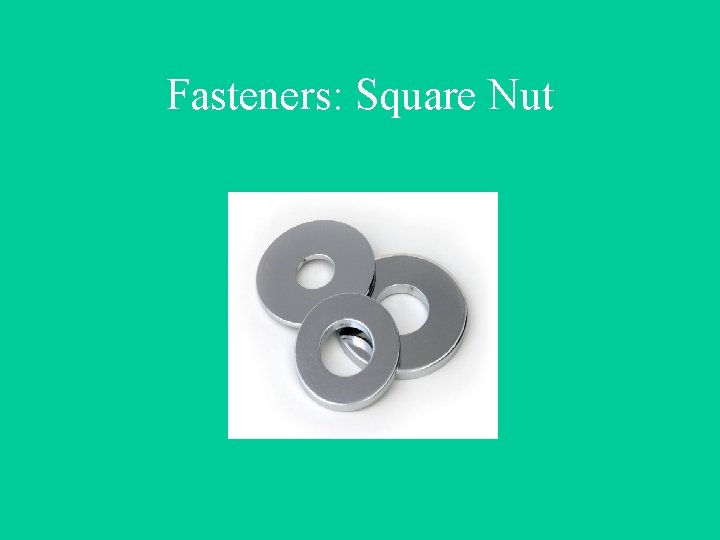 Fasteners: Square Nut 