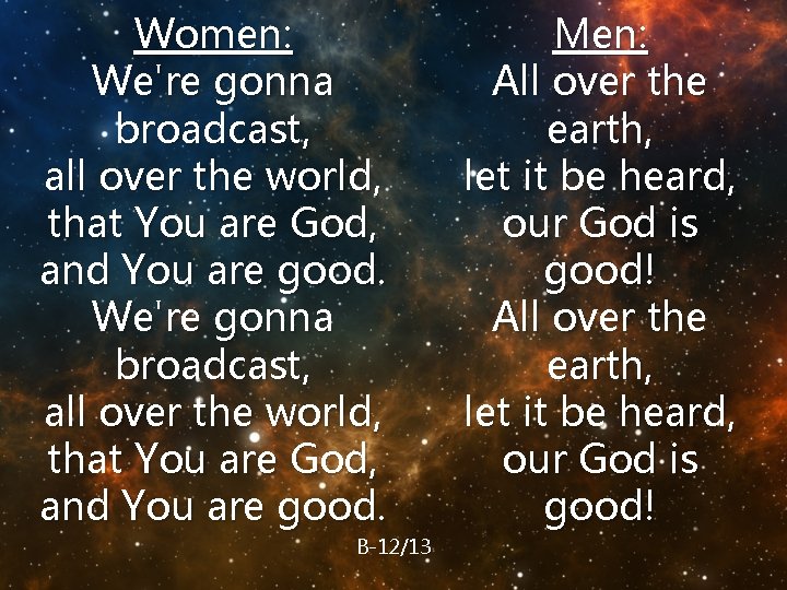 Women: We're gonna broadcast, all over the world, that You are God, and You