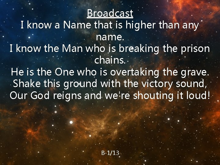 Broadcast I know a Name that is higher than any name. I know the