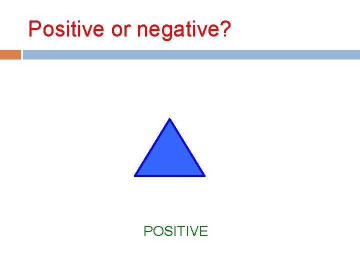 Positive or negative? POSITIVE 