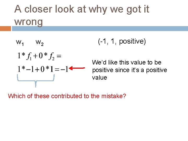 A closer look at why we got it wrong w 1 w 2 (-1,