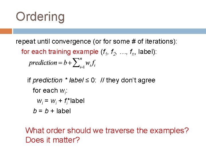 Ordering repeat until convergence (or for some # of iterations): for each training example