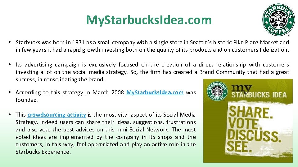 My. Starbucks. Idea. com • Starbucks was born in 1971 as a small company