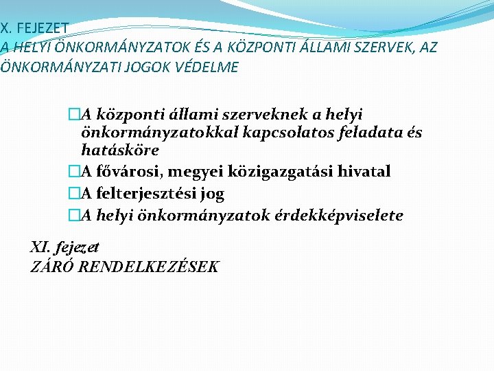 X. FEJEZET A HELYI ÖNKORMÁNYZATOK ÉS A KÖZPONTI ÁLLAMI SZERVEK, AZ ÖNKORMÁNYZATI JOGOK VÉDELME