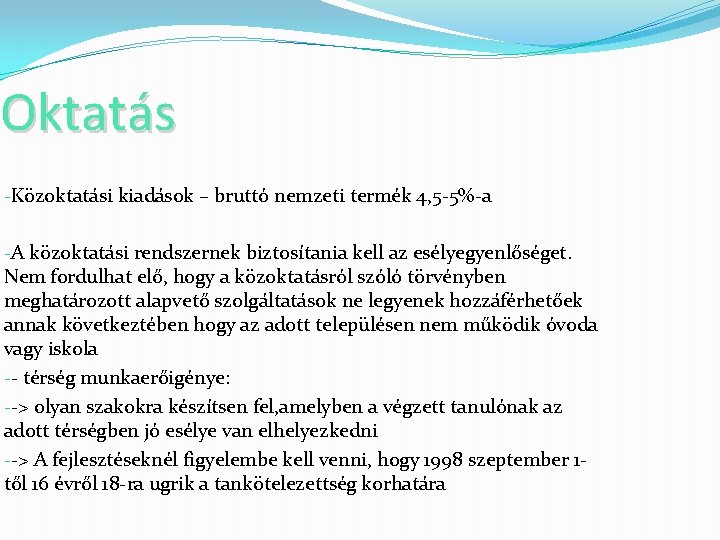 Oktatás -Közoktatási kiadások – bruttó nemzeti termék 4, 5 -5%-a -A közoktatási rendszernek biztosítania