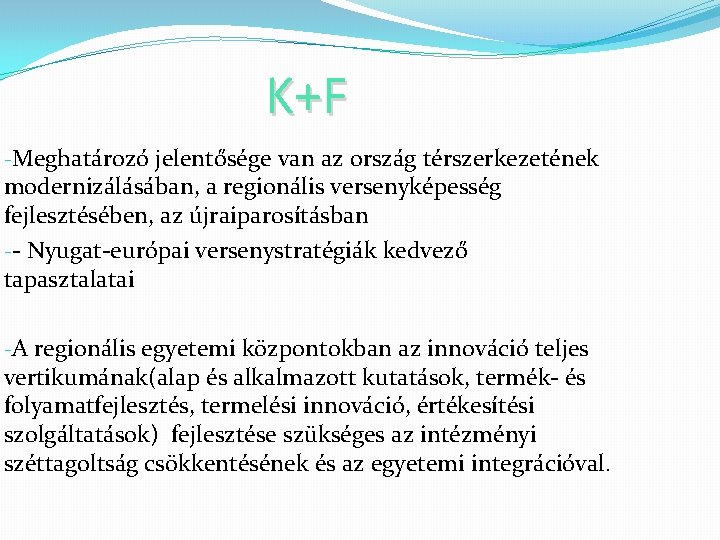 K+F -Meghatározó jelentősége van az ország térszerkezetének modernizálásában, a regionális versenyképesség fejlesztésében, az újraiparosításban