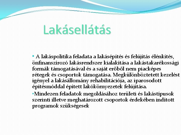 Lakásellátás • A lakáspolitika feladata a lakásépítés és felújítás élénkítés, önfinanszírozó lakásrendszer kialakítása a