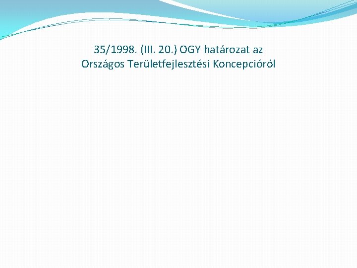 35/1998. (III. 20. ) OGY határozat az Országos Területfejlesztési Koncepcióról 