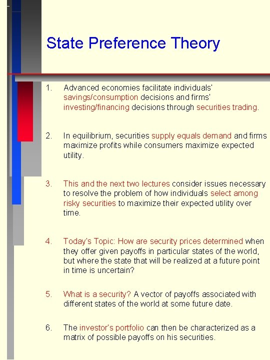 State Preference Theory 1. Advanced economies facilitate individuals’ savings/consumption decisions and firms’ investing/financing decisions