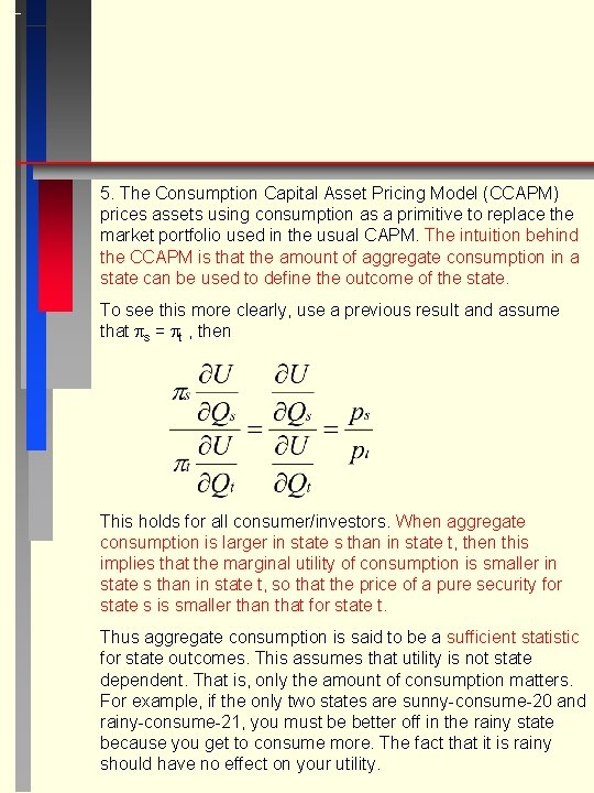 5. The Consumption Capital Asset Pricing Model (CCAPM) prices assets using consumption as a