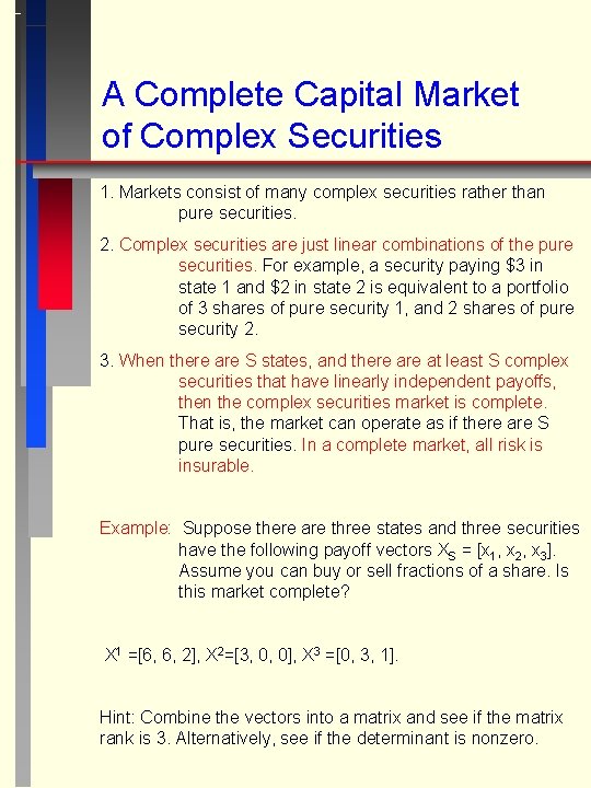 A Complete Capital Market of Complex Securities 1. Markets consist of many complex securities
