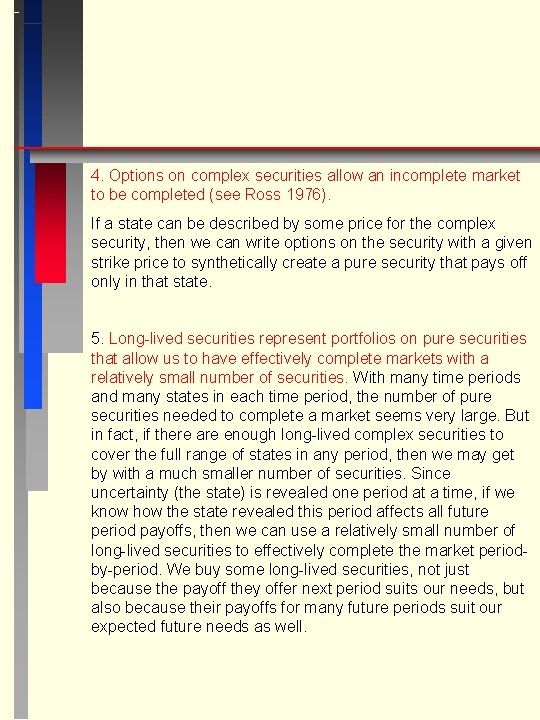 4. Options on complex securities allow an incomplete market to be completed (see Ross 4. Options on complex securities allow an incomplete market to be completed (see Ross