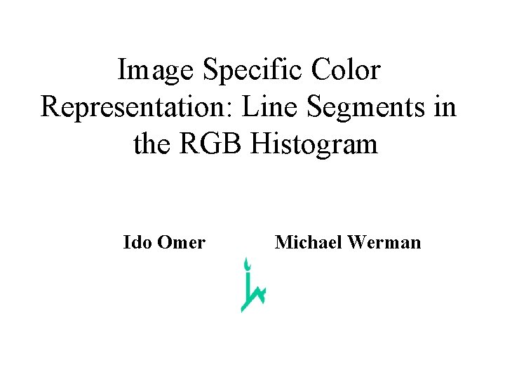 Image Specific Color Representation: Line Segments in the RGB Histogram Ido Omer Michael Werman