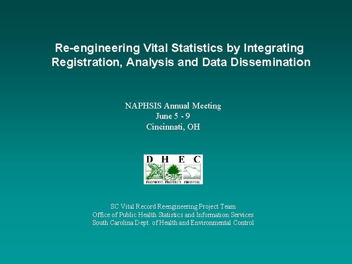 Re-engineering Vital Statistics by Integrating Registration, Analysis and Data Dissemination NAPHSIS Annual Meeting June