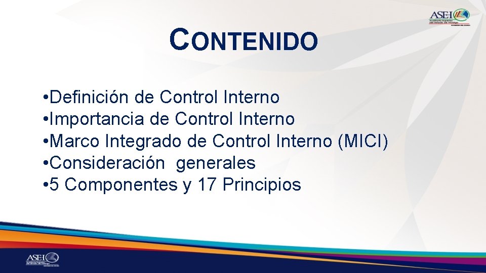 CONTENIDO • Definición de Control Interno • Importancia de Control Interno • Marco Integrado