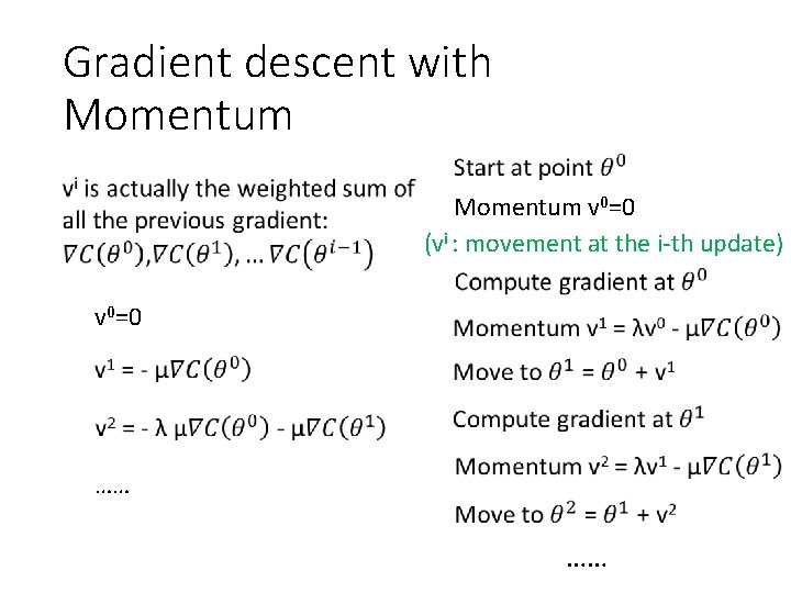 Gradient descent with Momentum v 0=0 (vi : movement at the i-th update) v