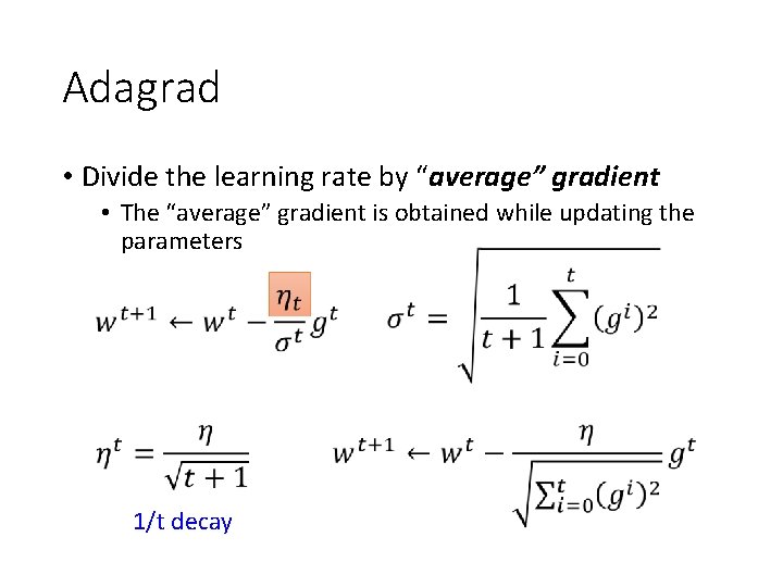 Adagrad • Divide the learning rate by “average” gradient • The “average” gradient is