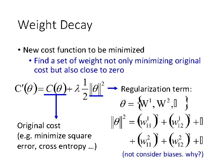 Weight Decay • New cost function to be minimized • Find a set of