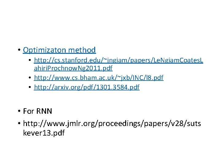  • Optimizaton method • http: //cs. stanford. edu/~jngiam/papers/Le. Ngiam. Coates. L ahiri. Prochnow.