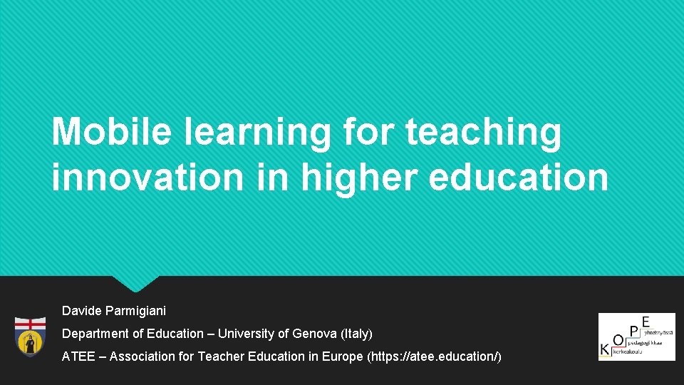 Mobile learning for teaching innovation in higher education Davide Parmigiani Department of Education –