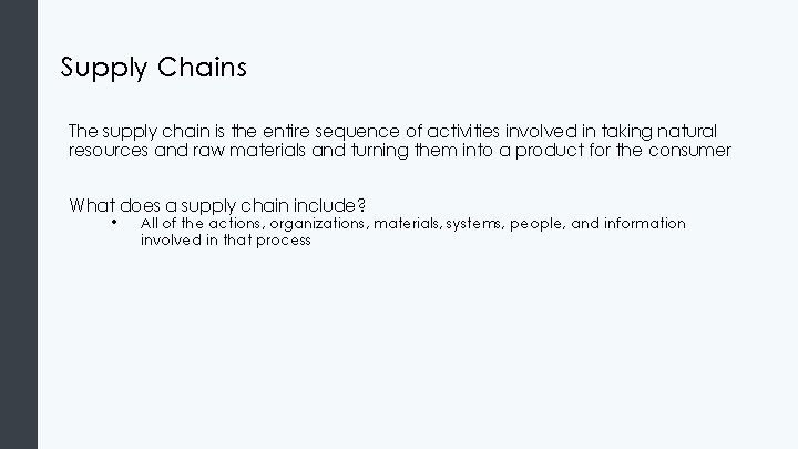 Supply Chains The supply chain is the entire sequence of activities involved in taking