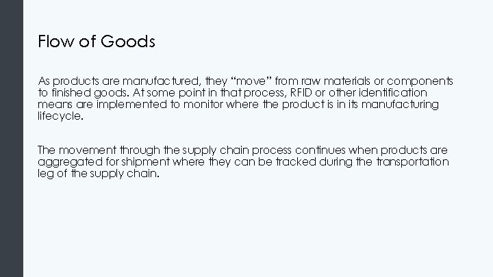 Flow of Goods As products are manufactured, they “move” from raw materials or components